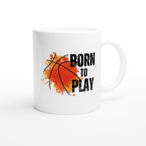 Born to Play Mug – 11oz Ceramic Basketball Graphic Coffee Cup